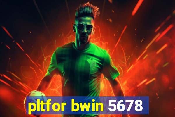 pltfor bwin 5678